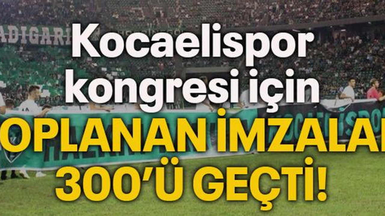 Kocaelispor kongresi için toplanan imzalar 300’ü geçti!